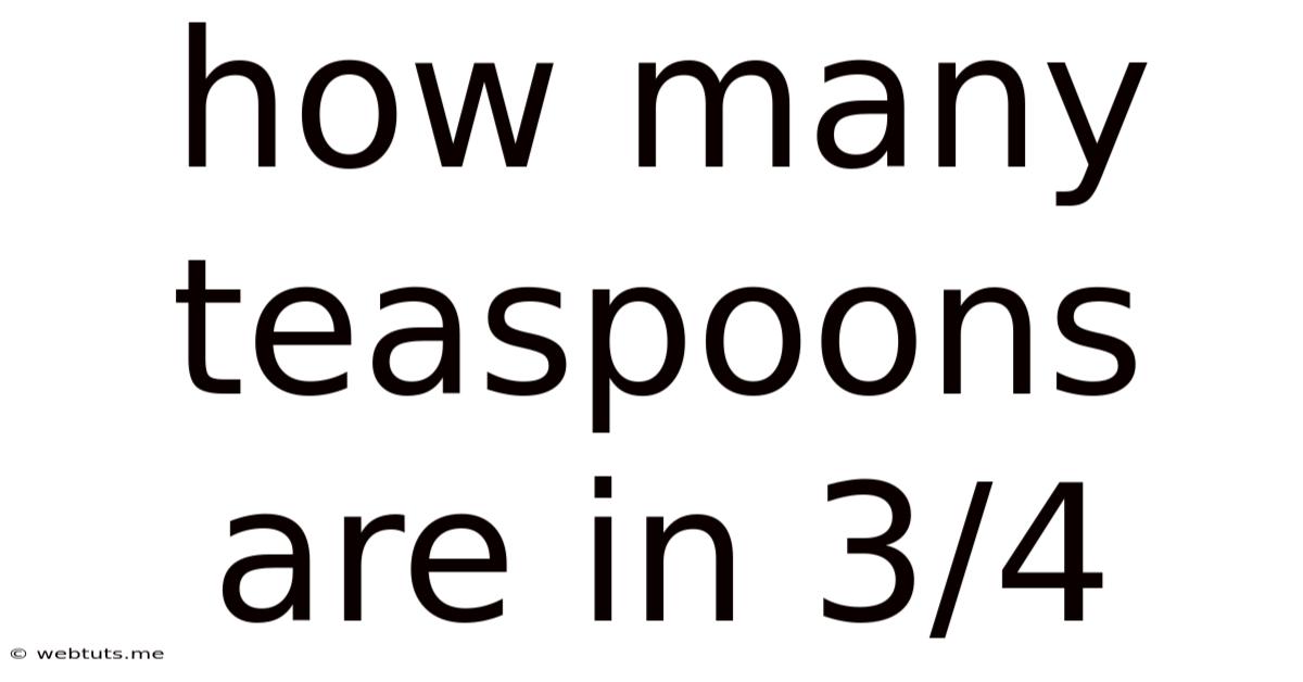 How Many Teaspoons Are In 3/4
