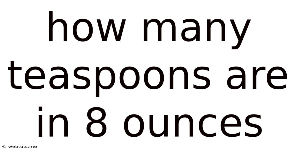 How Many Teaspoons Are In 8 Ounces