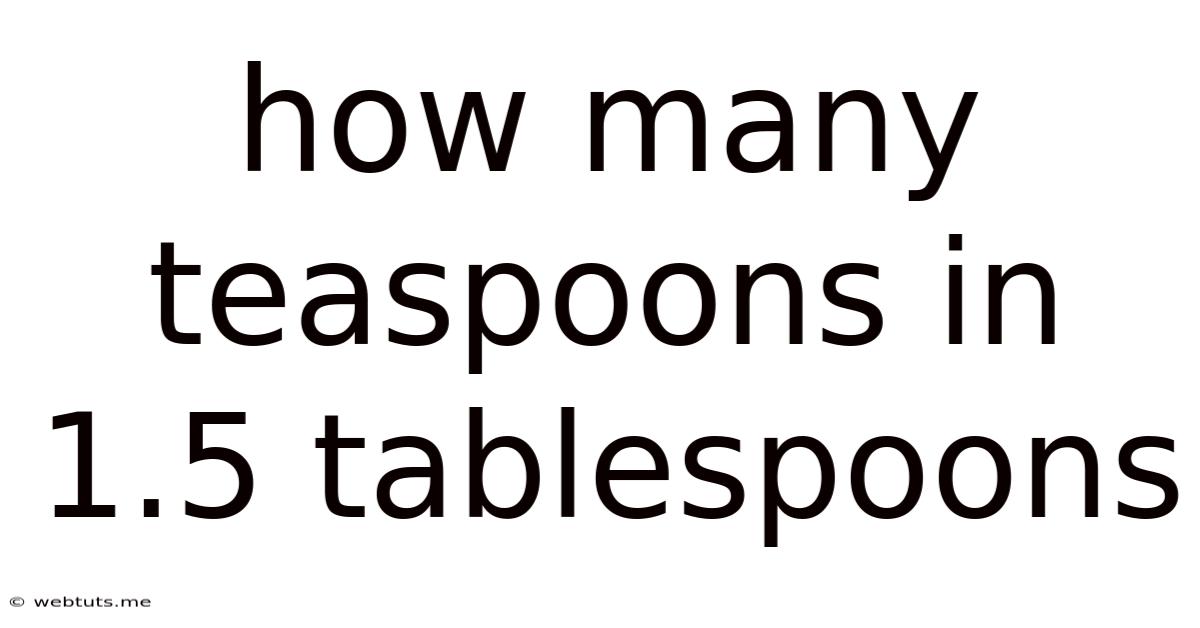 How Many Teaspoons In 1.5 Tablespoons