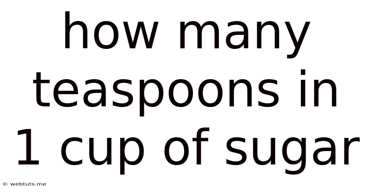 How Many Teaspoons In 1 Cup Of Sugar