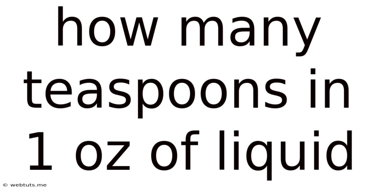 How Many Teaspoons In 1 Oz Of Liquid