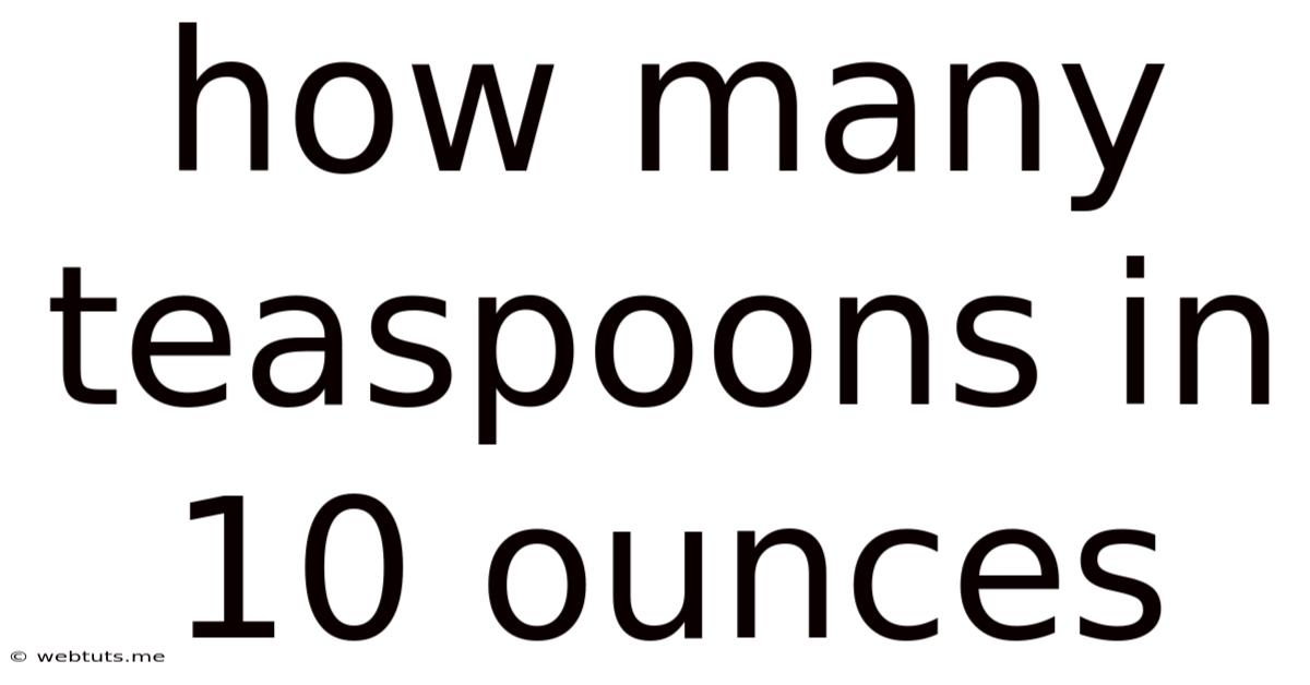 How Many Teaspoons In 10 Ounces