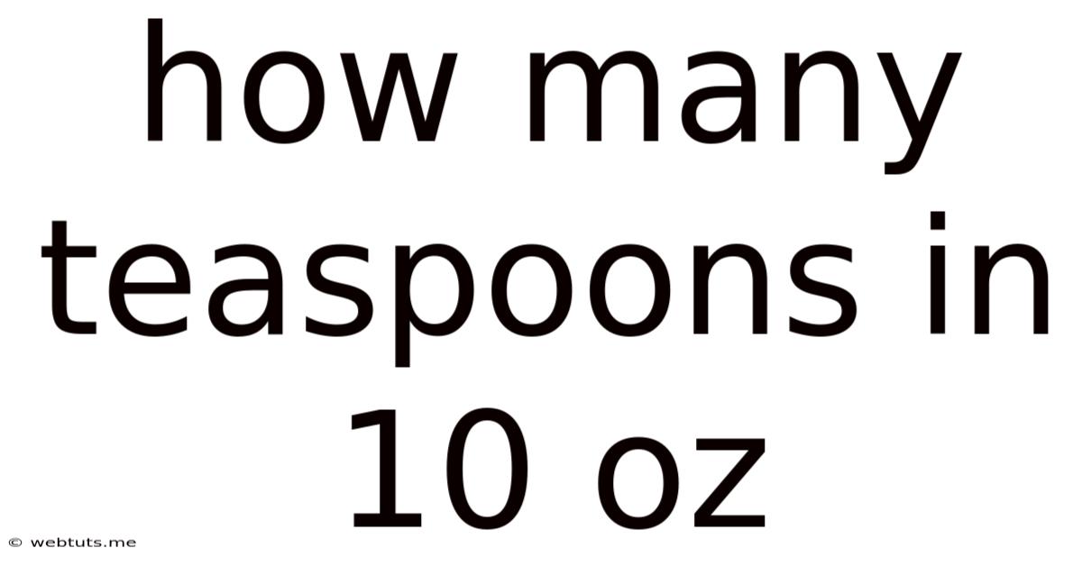 How Many Teaspoons In 10 Oz