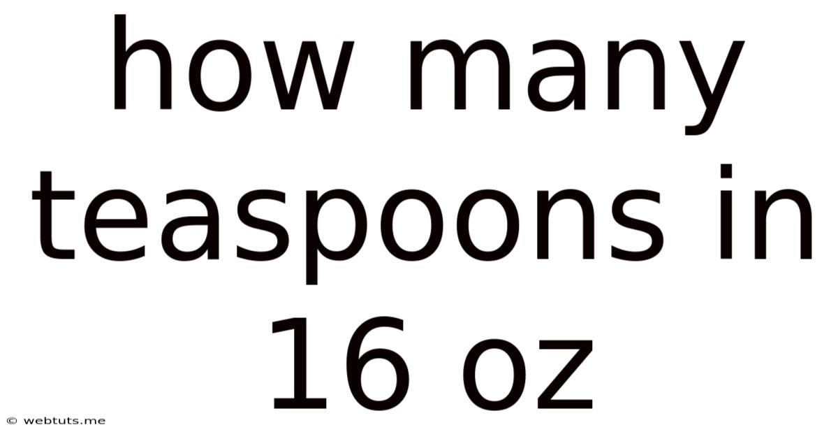How Many Teaspoons In 16 Oz
