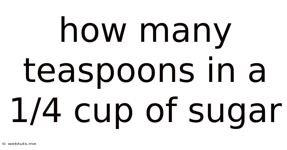 How Many Teaspoons In A 1/4 Cup Of Sugar