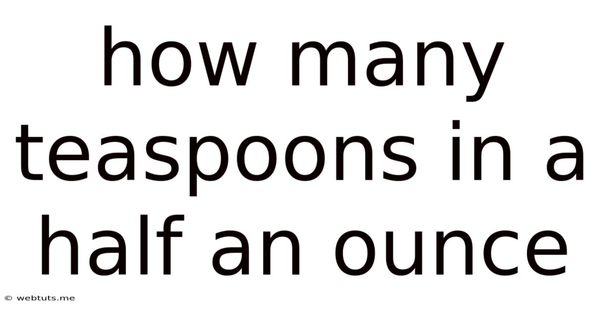 How Many Teaspoons In A Half An Ounce