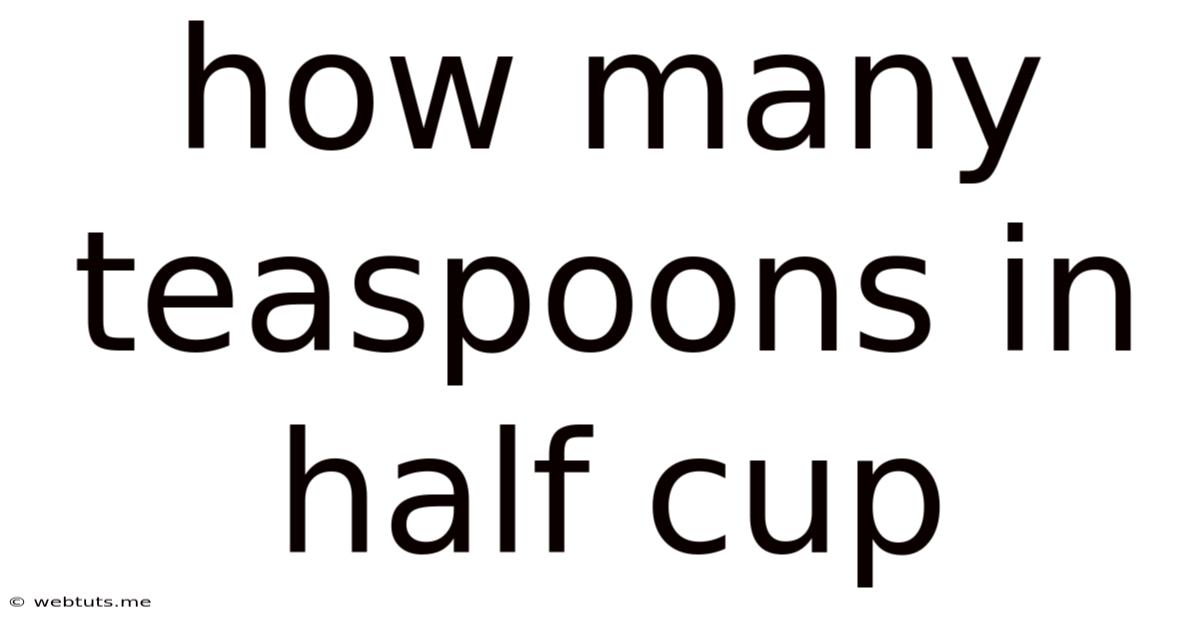 How Many Teaspoons In Half Cup