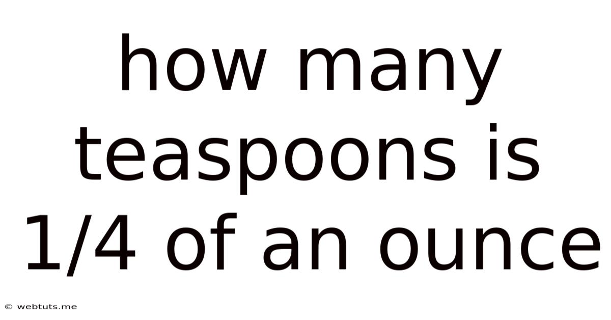 How Many Teaspoons Is 1/4 Of An Ounce
