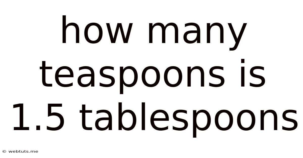 How Many Teaspoons Is 1.5 Tablespoons