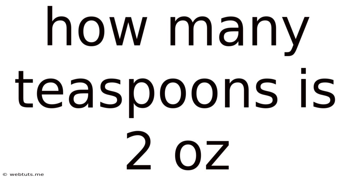 How Many Teaspoons Is 2 Oz