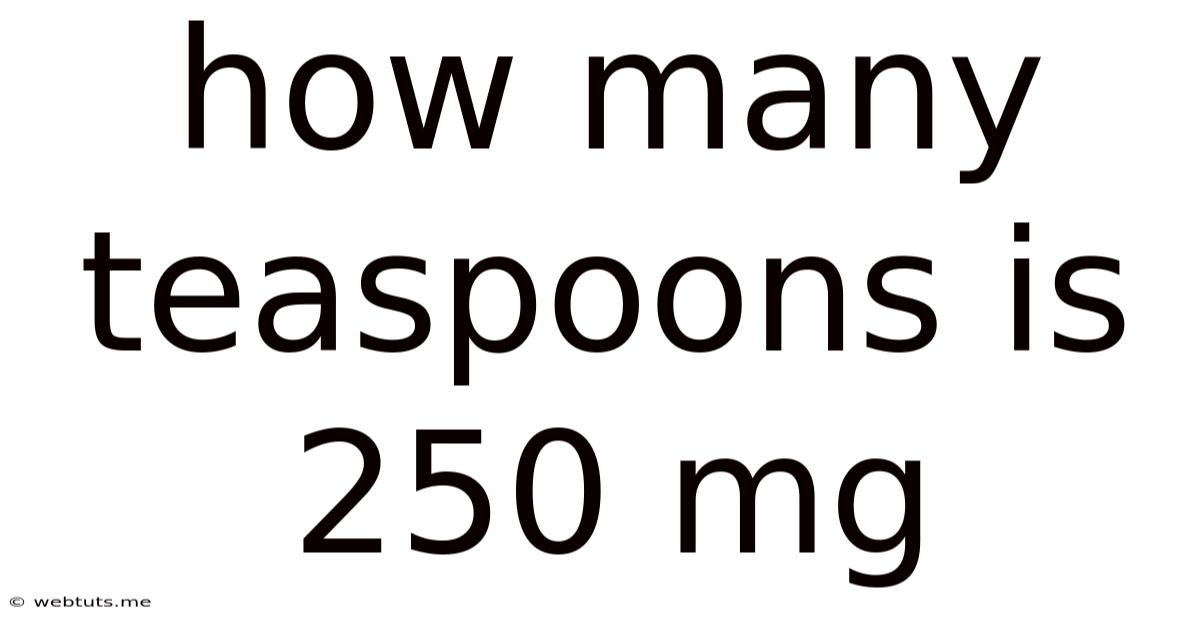 How Many Teaspoons Is 250 Mg