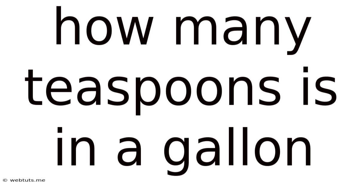 How Many Teaspoons Is In A Gallon
