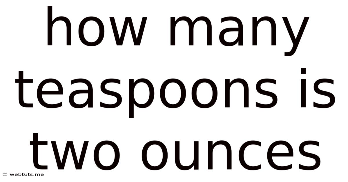 How Many Teaspoons Is Two Ounces
