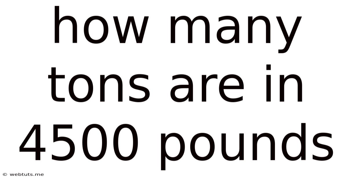 How Many Tons Are In 4500 Pounds