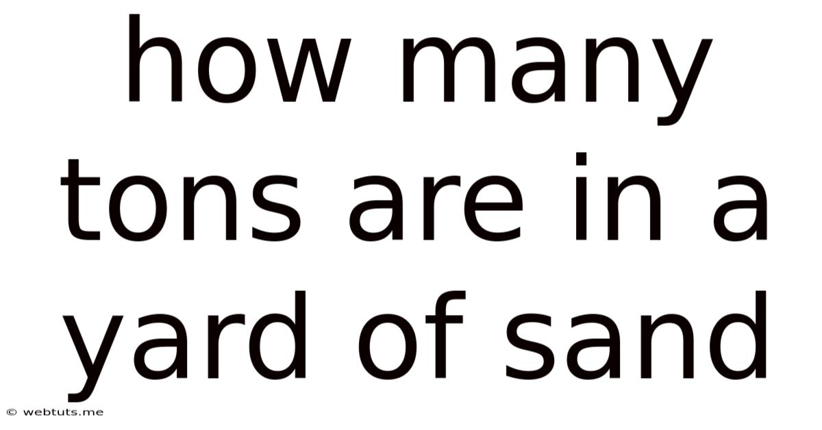 How Many Tons Are In A Yard Of Sand
