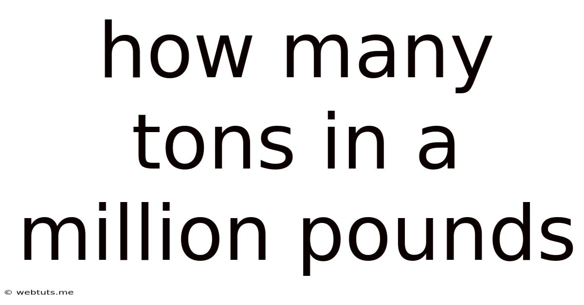How Many Tons In A Million Pounds
