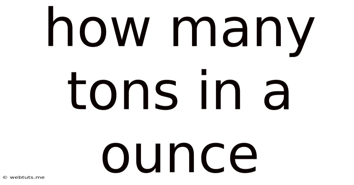How Many Tons In A Ounce