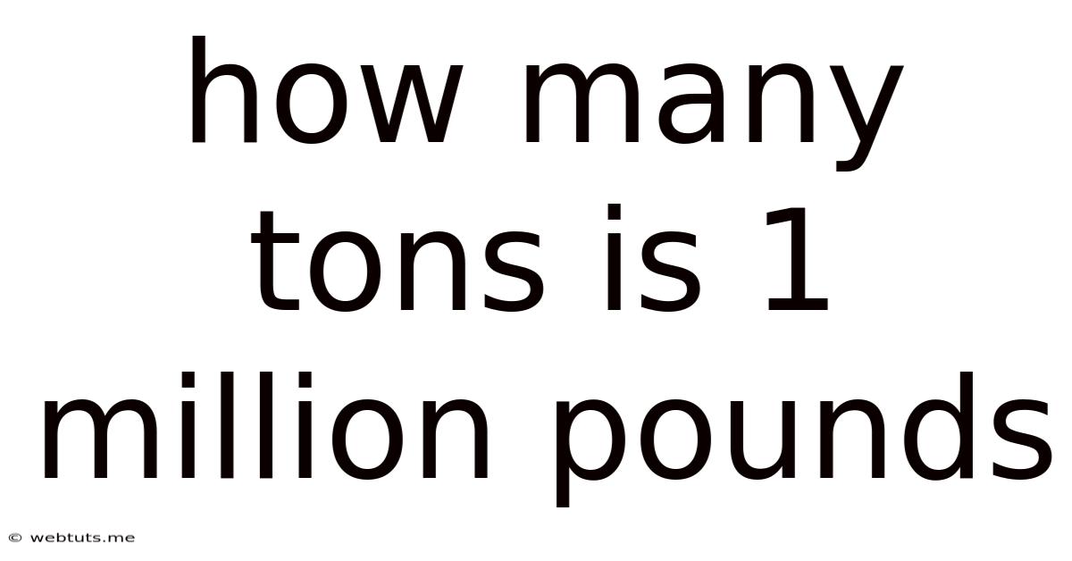 How Many Tons Is 1 Million Pounds
