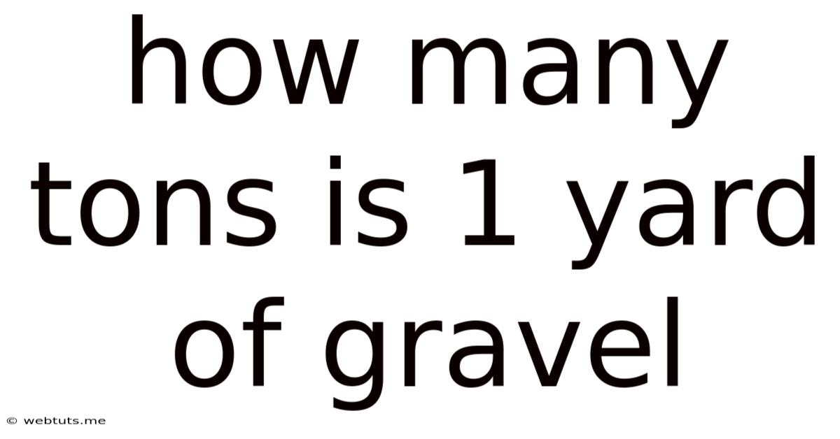 How Many Tons Is 1 Yard Of Gravel