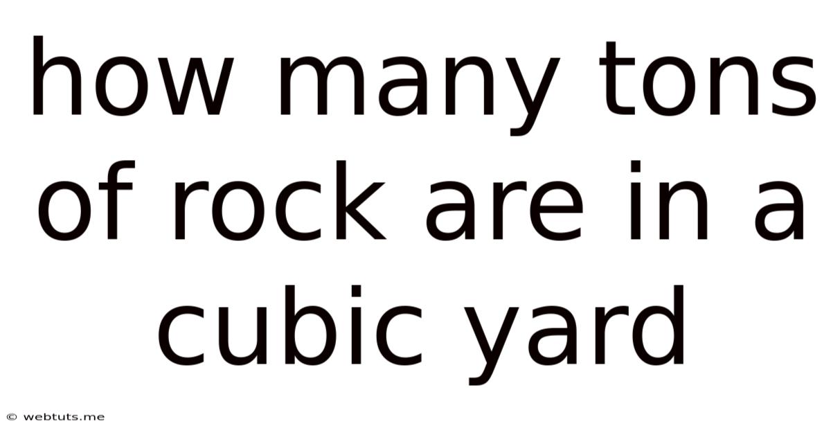 How Many Tons Of Rock Are In A Cubic Yard