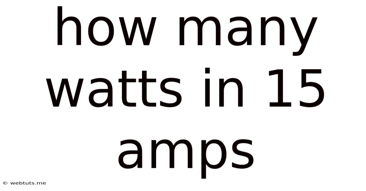 How Many Watts In 15 Amps