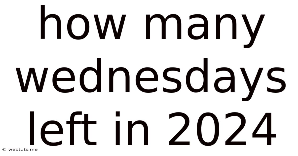 How Many Wednesdays Left In 2024