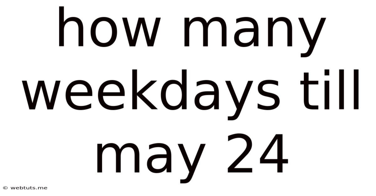 How Many Weekdays Till May 24