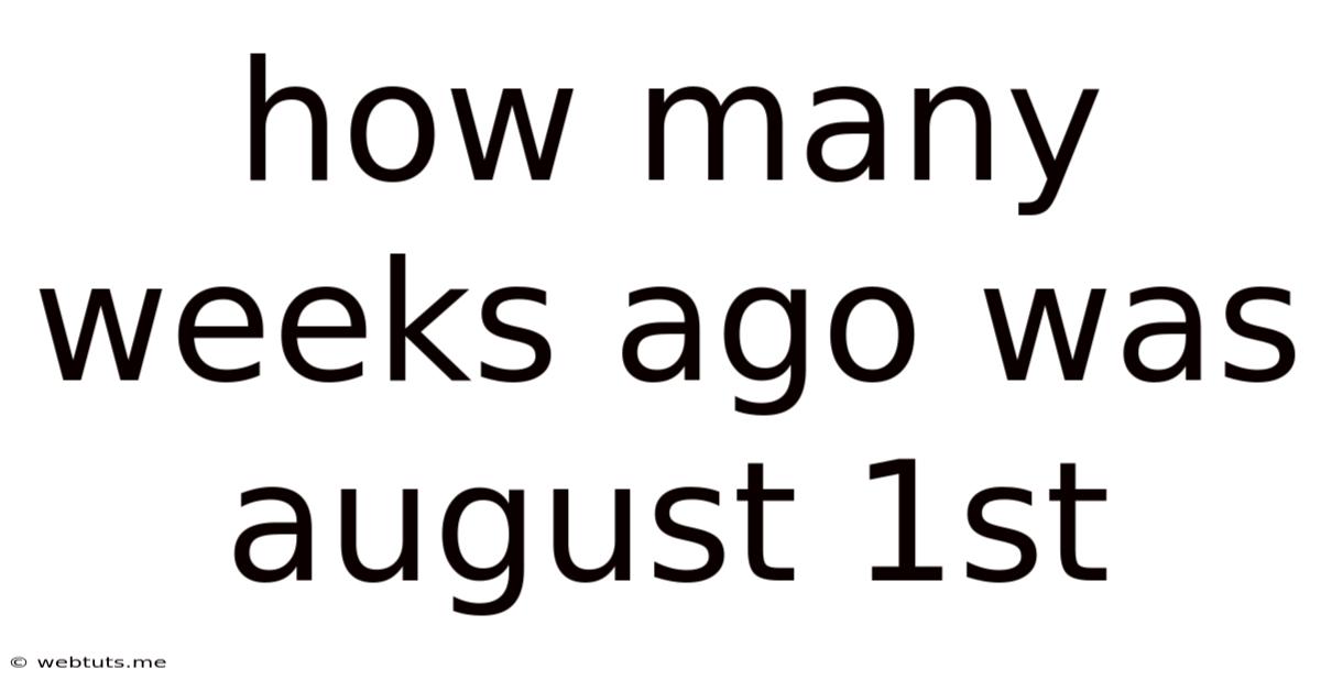 How Many Weeks Ago Was August 1st