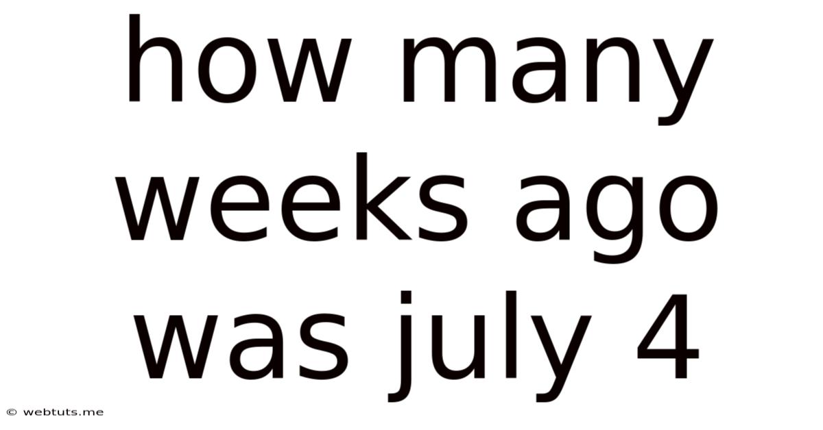 How Many Weeks Ago Was July 4