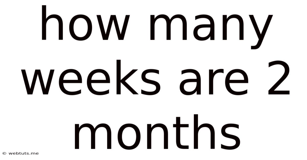 How Many Weeks Are 2 Months