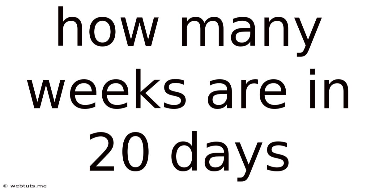 How Many Weeks Are In 20 Days