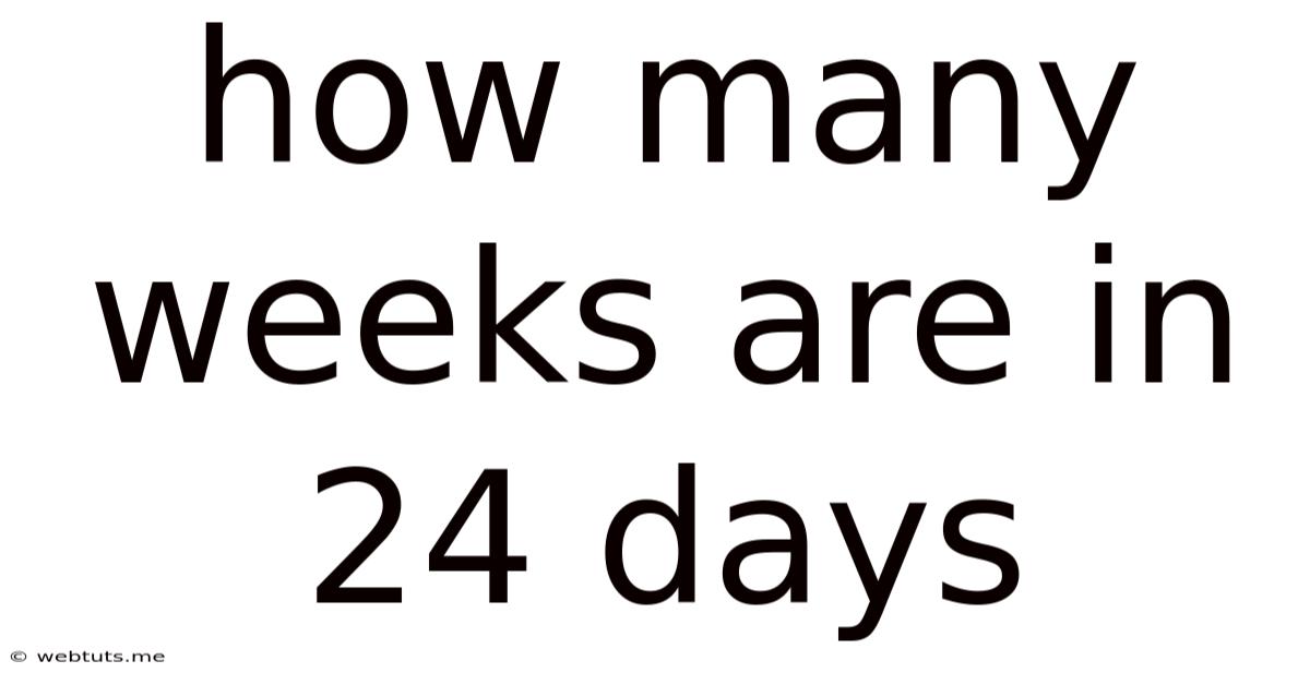 How Many Weeks Are In 24 Days