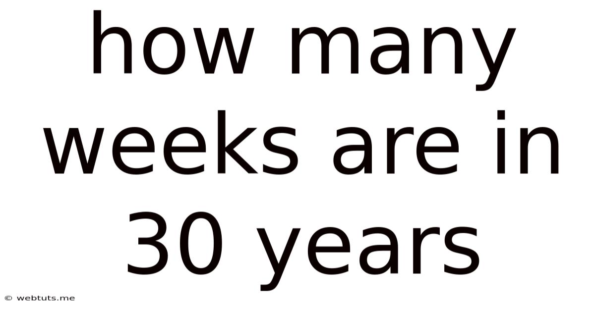 How Many Weeks Are In 30 Years