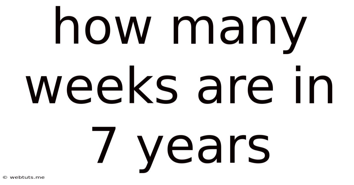 How Many Weeks Are In 7 Years