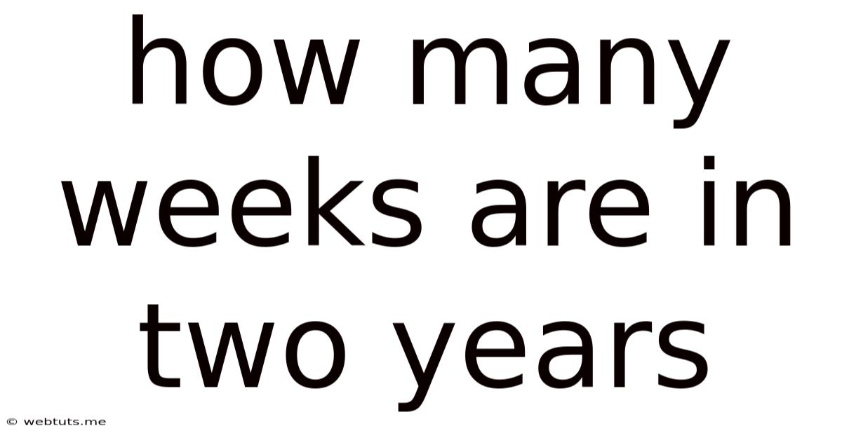 How Many Weeks Are In Two Years