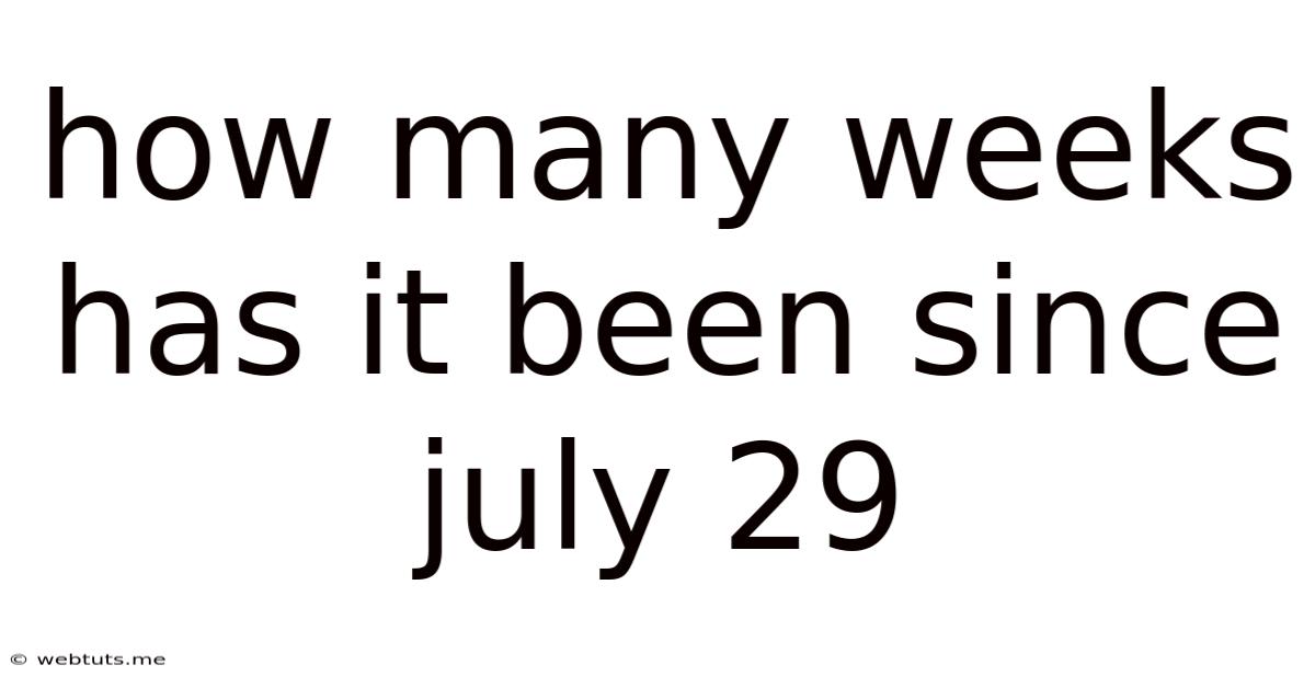 How Many Weeks Has It Been Since July 29