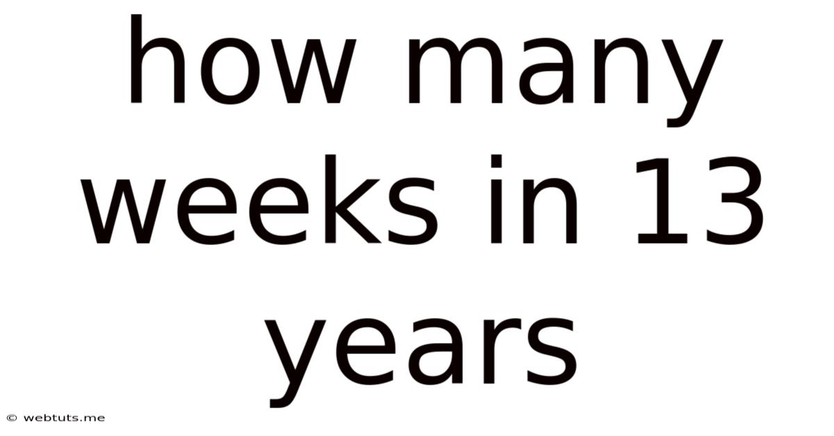 How Many Weeks In 13 Years