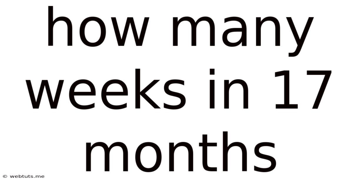 How Many Weeks In 17 Months