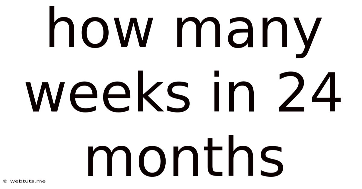 How Many Weeks In 24 Months