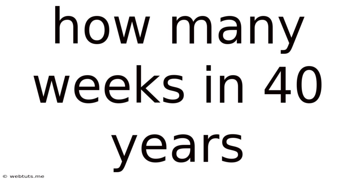 How Many Weeks In 40 Years