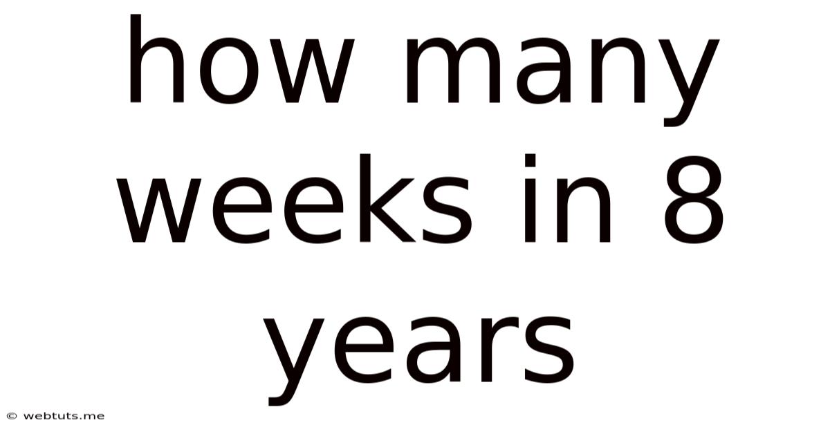 How Many Weeks In 8 Years