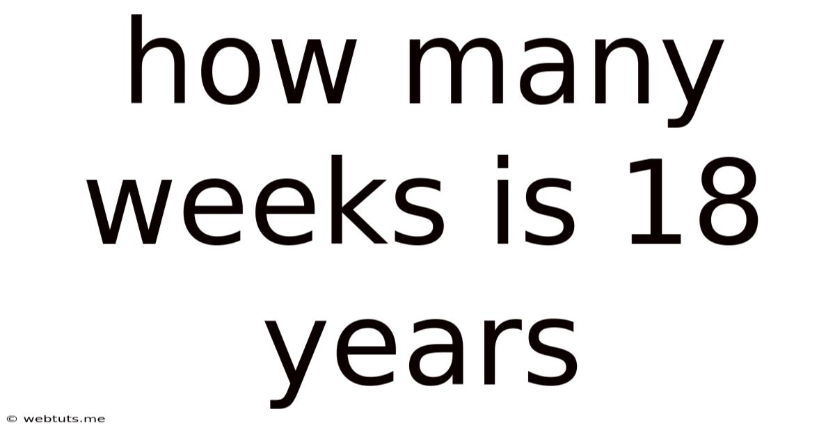 How Many Weeks Is 18 Years