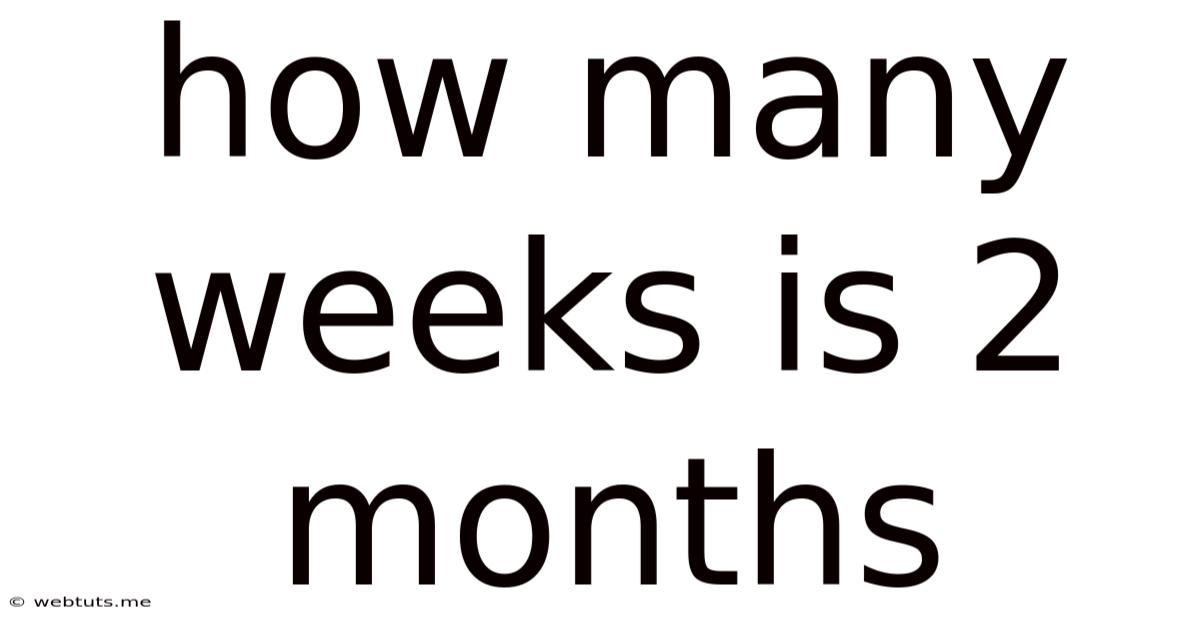 How Many Weeks Is 2 Months