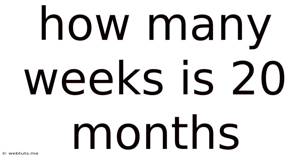 How Many Weeks Is 20 Months