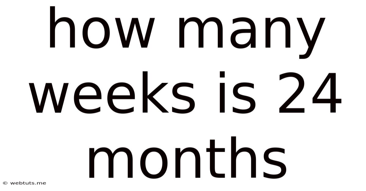 How Many Weeks Is 24 Months