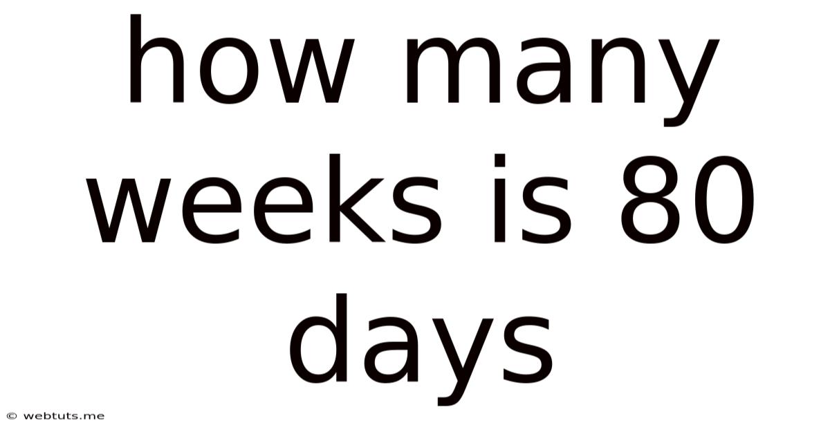 How Many Weeks Is 80 Days