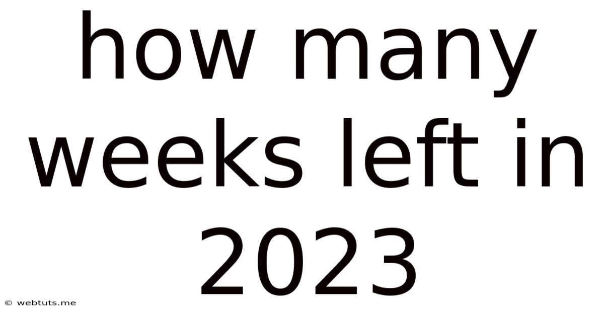 How Many Weeks Left In 2023