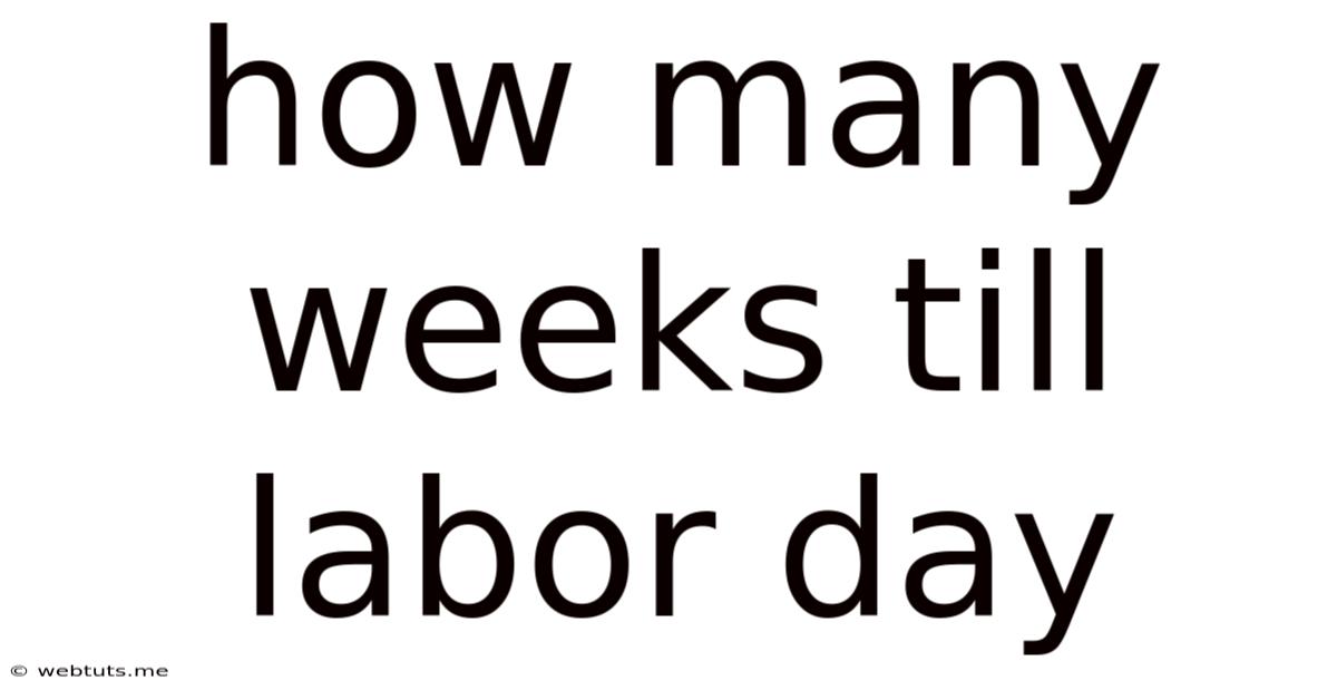 How Many Weeks Till Labor Day