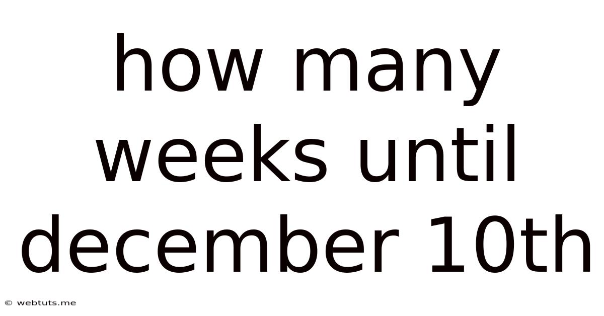How Many Weeks Until December 10th