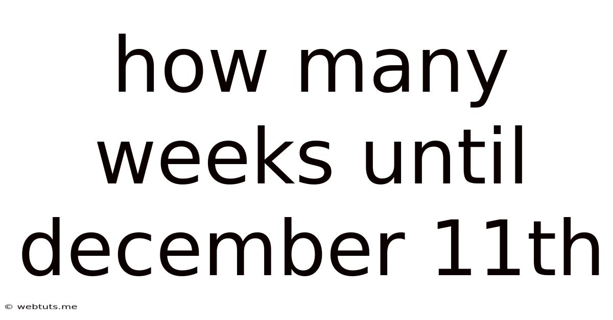 How Many Weeks Until December 11th